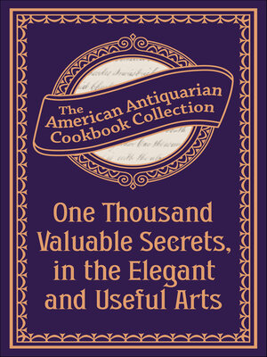 cover image of One Thousand Valuable Secrets, in the Elegant and Useful Arts